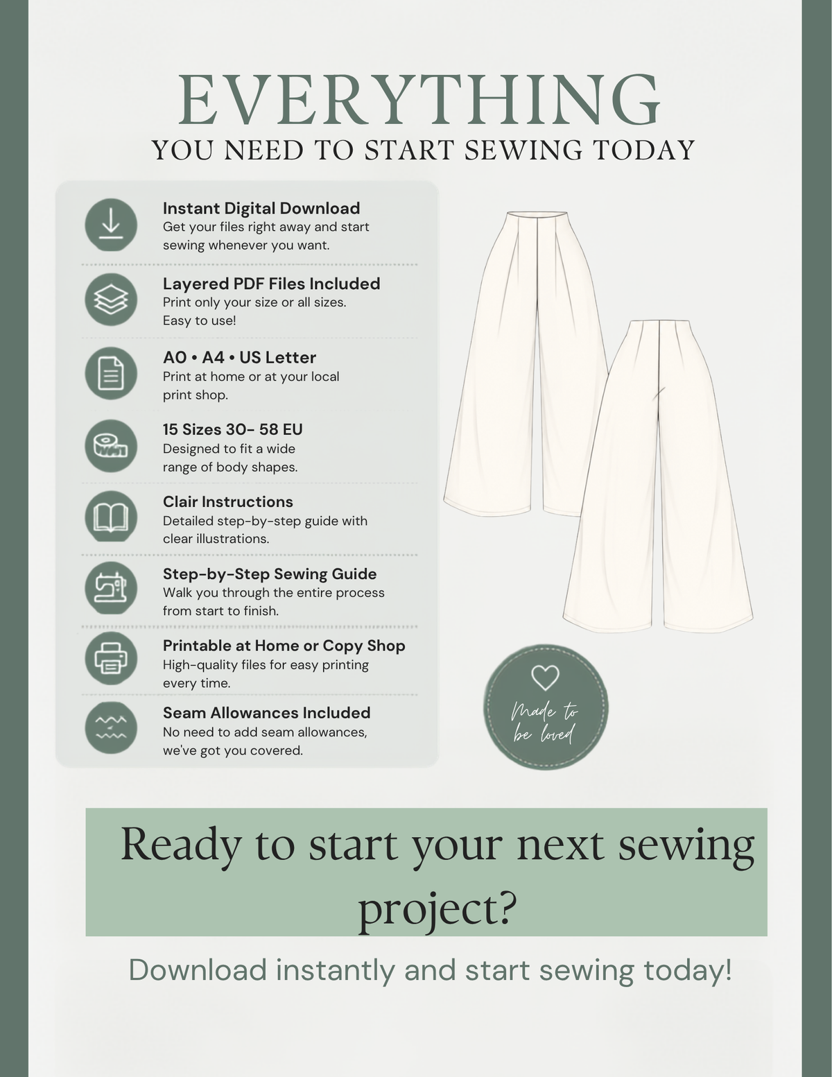 Promotional graphic for a sewing pattern download listing, titled 'EVERYTHING YOU NEED TO START SEWING TODAY'. The design features a light sage green background with dark green text and icons, showing line drawings of a vest, skirt, and shorts, along with a list of features and a 'Ready to start your next sewing project?' banner at the bottom.
LARA PDF sewing pattern features instant download, layered files, A0 A4 US Letter, 15 sizes and sewing instructions
